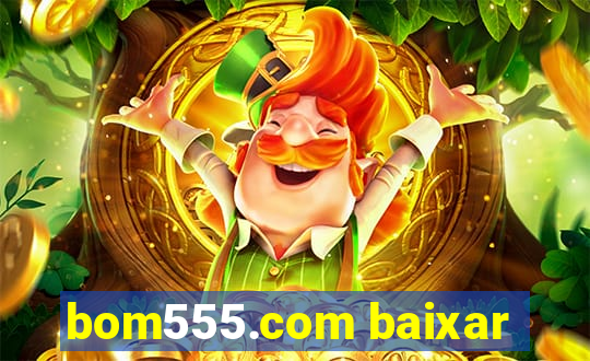 bom555.com baixar